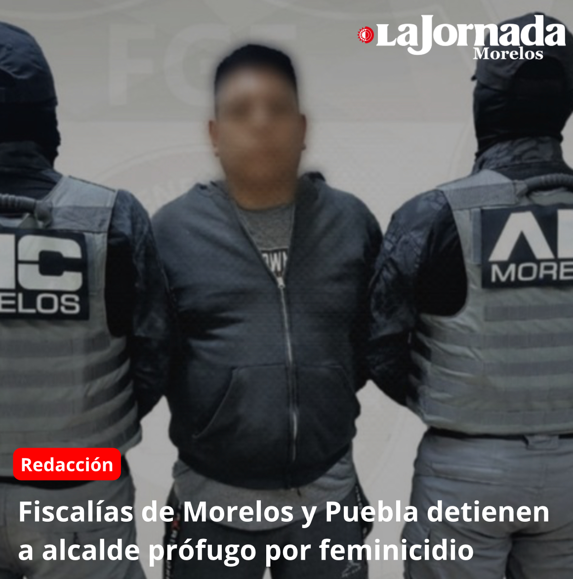 Fiscalías de Morelos y Puebla detienen a alcalde prófugo por feminicidio