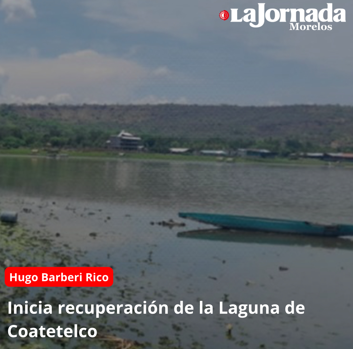 Inicia recuperación de la Laguna de Coatetelco