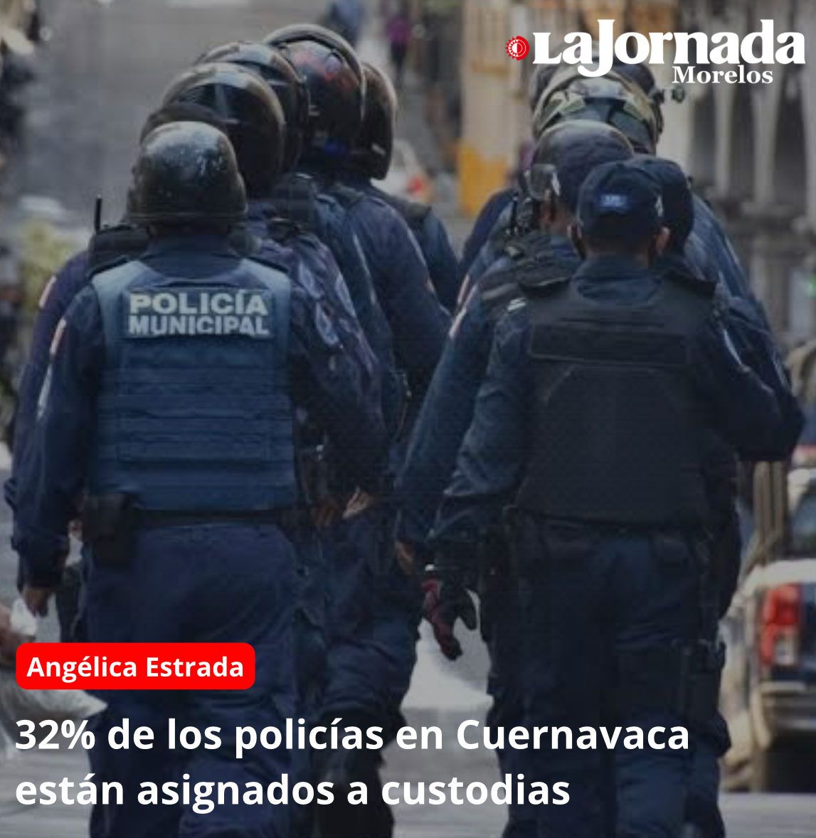 32% de los policías en Cuernavaca están asignados a custodias