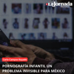 PORNOGRAFÍA INFANTIL UN PROBLEMA INVISIBLE PARA MÉXICO